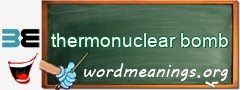 WordMeaning blackboard for thermonuclear bomb